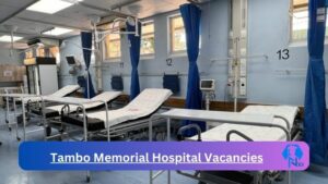 New x1 Tambo Memorial Hospital Vacancies 2024 | Apply Now @professionaljobcentre.gpg.gov.za for Registered Nurse, Supervisor Jobs