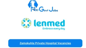 New x1 Zamokuhle Private Hospital Vacancies 2024 | Apply Now @www.lenmed.co.za for Credit Controller, Phlebotomist Jobs